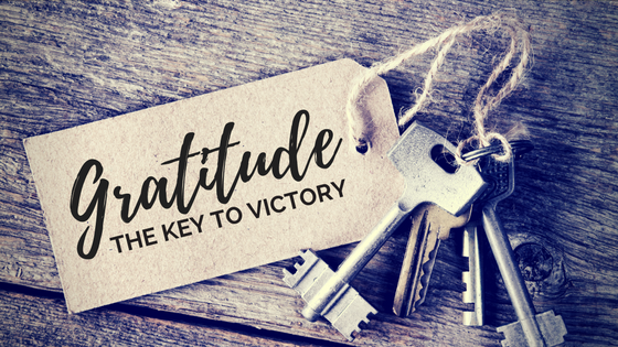 Gratitude – The Key to Victory