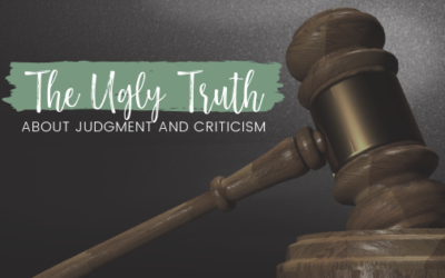 The Ugly Truth About Judgment and Criticism